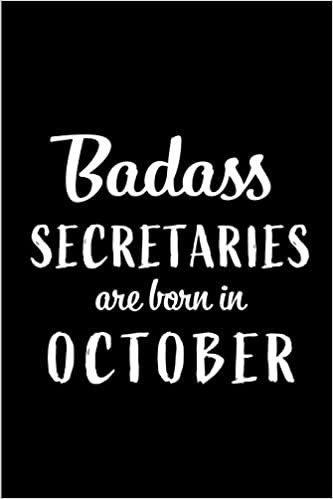 okumak Badass Secretaries Are Born In October: Blank Line Funny Journal, Notebook or Diary is Perfect Gift for the October Born. Makes an Awesome Birthday ... and Family ( Alternative to B-day Card. )