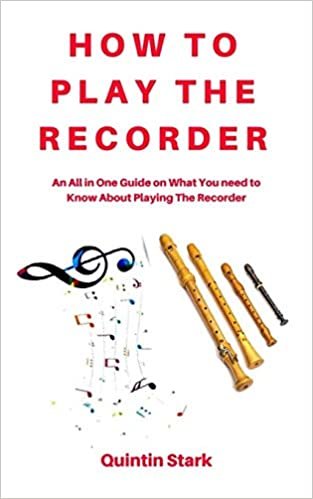 How to Play the Recorder: An All in One Guide on What You need to Know about Playing the Recorder