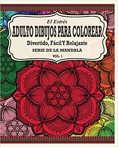okumak El Estr s Adultos Dibujos Para Colorear : Divertido, F cil y Relajante Serie de la Mandala (Vol. 1)