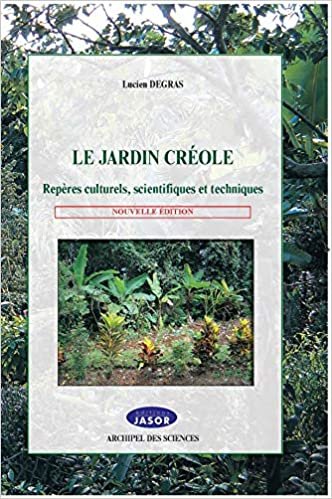 okumak Le jardin créole: Repères culturels, scientifiques et techniques - Nouvelle édition