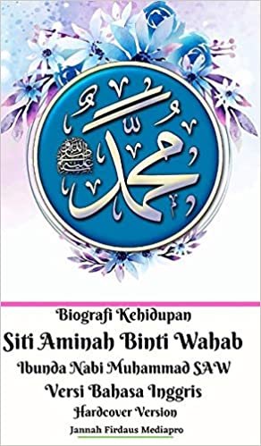 okumak Biografi Kehidupan Siti Aminah Binti Wahab Ibunda Nabi Muhammad SAW Versi Bahasa Inggris Hardcover Edition
