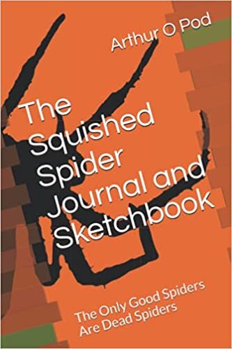 okumak The Squished Spider Journal and Sketchbook: The Only Good Spiders Are Dead Spiders