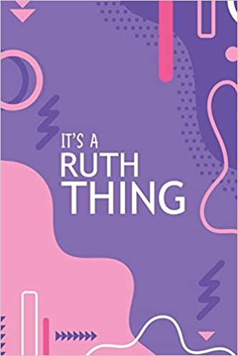 It's a Ruth Thing: YOU WOULDN'T UNDERSTAND Notebook, 120 Pages, 6x9, Soft Cover, Glossy Finish.