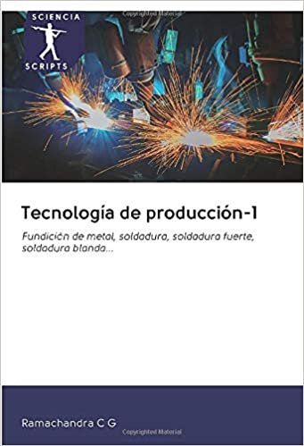 okumak Tecnología de producción-1: Fundición de metal, soldadura, soldadura fuerte, soldadura blanda...