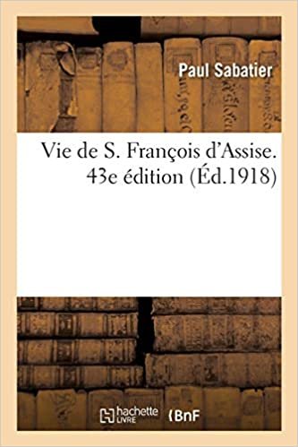 okumak Sabatier-P: Vie de S. Fran ois d&#39;Assise. 43e dition (Histoire)