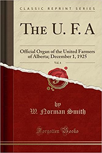 okumak The U. F. A , Vol. 4: Official Organ of the United Farmers of Alberta; December 1, 1925 (Classic Reprint)