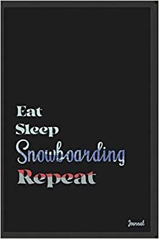 Eat sleep Snowboarding repeat: Calendar Planner Dated Journal Notebook Diary ( 6*9 ) for School Diary Writing Notes Taking Notes, Sketching Writing Organizing Christmas Birthday Gifts valentines day