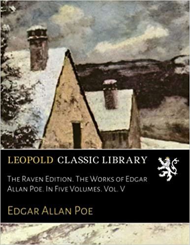 okumak The Raven Edition. The Works of Edgar Allan Poe. In Five Volumes. Vol. V
