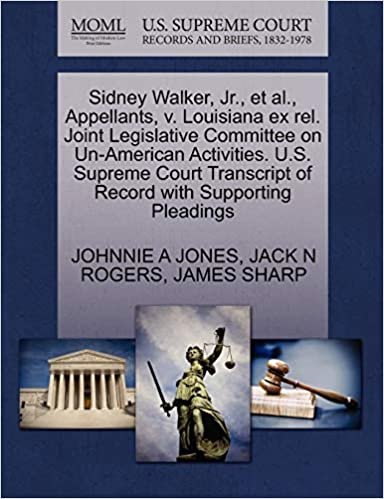okumak Sidney Walker, Jr., et al., Appellants, v. Louisiana ex rel. Joint Legislative Committee on Un-American Activities. U.S. Supreme Court Transcript of Record with Supporting Pleadings