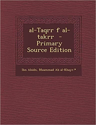 Al-Taqrr F Al-Takrr - Primary Source Edition