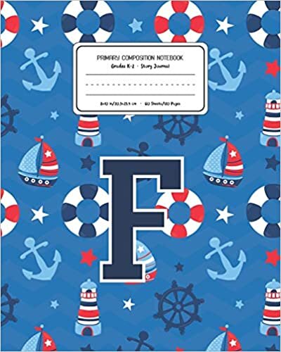 okumak Primary Composition Notebook Grades K-2 Story Journal F: Boats Nautical Pattern Primary Composition Book Letter F Personalized Lined Draw and Write ... Boys Exercise Book for Kids Back to School