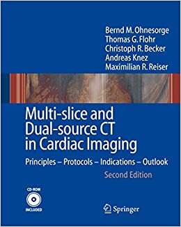 okumak Multi-slice and Dual-source CT in Cardiac Imaging: Principles - Protocols - Indications - Outlook