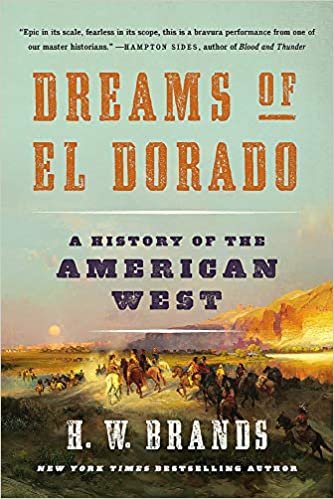 okumak Dreams of El Dorado: A History of the American West