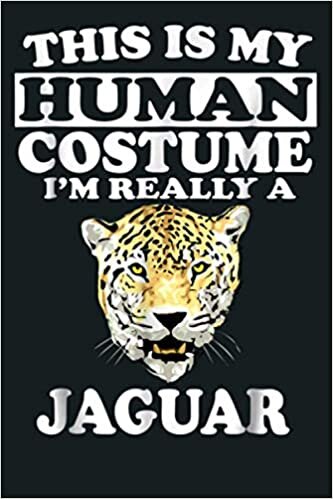 okumak This Is My Human Costume I M Really A Jaguar Funny: Notebook Planner - 6x9 inch Daily Planner Journal, To Do List Notebook, Daily Organizer, 114 Pages