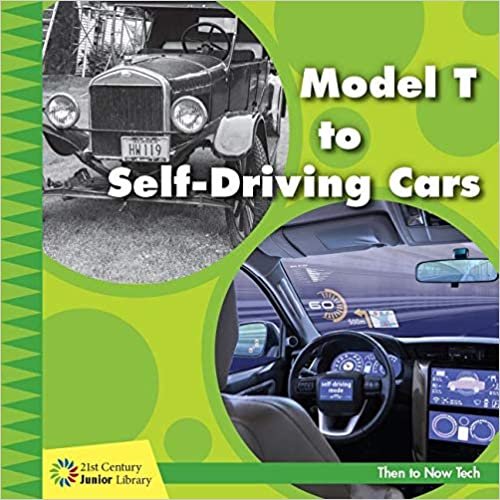 okumak Model T to Self-Driving Cars (21st Century Junior Library: Then to Now Tech)