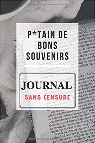 okumak P*TAIN DE BONS SOUVENIRS - Journal sans Censure: Journal personnel pour la prise de notes, Contient 201 pages lignées de couleur crème.
