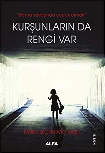 okumak Kurşunların da Rengi Var: &quot;Bosna savaşında çocuk olmak&quot;