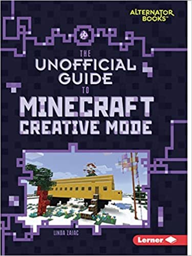 okumak The Unofficial Guide to Minecraft Creative Mode (My Minecraft Alternator Books)