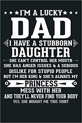 okumak I M A Lucky Dad I Have A Stubborn Daughter Funny Fathers: Notebook Planner - 6x9 inch Daily Planner Journal, To Do List Notebook, Daily Organizer, 114 Pages