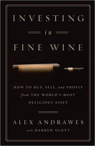 okumak Investing In Fine Wine: How to Buy, Sell, and Profit from the World&#39;s Most Delicious Asset