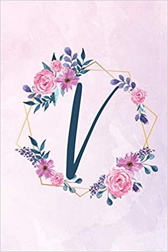 okumak V: Initial V Monogram Notebook - Floral Journal for Women, Girls - Flower Lovers