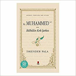 okumak Hz. Muhammed (Sav) İçin Bülbülün Kırk Şarkısı (Midi Boy): Roman Tadında Bir Siyer