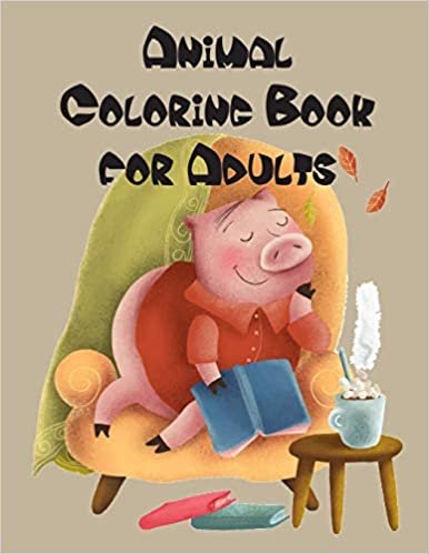 Animal Coloring Book for Adults: An Adult Coloring Book with Fun, Easy, and Relaxing Coloring Pages for Animal Lovers