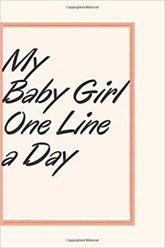okumak My Baby Girl One Line a Day: Lined Notebook / Journal Gift, 100 Pages, 6x9, Soft Cover, Matte Finish