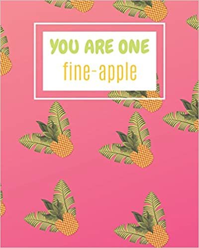 okumak You Are One Fine-Apple: Pineapple Design Notebook for Women, Girls, Teens