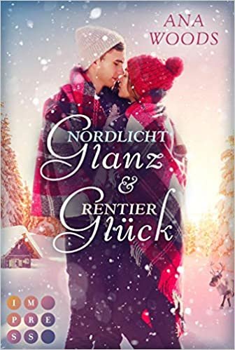 okumak Nordlichtglanz und Rentierglück: New Adult Winter Romance