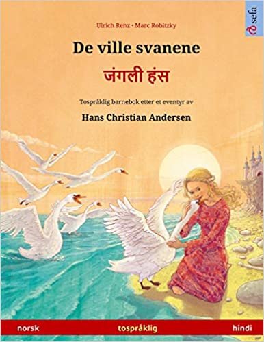 okumak De ville svanene - ग स (norsk - hindi): Tospråklig barnebok etter et eventyr av Hans Christian Andersen (Sefa Bildebøker På to Språk)