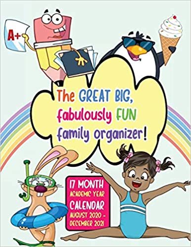 okumak The Great Big, Fabulously Fun Family Organizer: 17 Month Academic Year Calendar August 2020 - December 2021