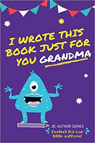 okumak I Wrote This Book Just For You Grandma!: Fill In The Blank Book For Grandma/Mother&#39;s Day/Birthday&#39;s And Christmas For Junior Authors Or To Just Say ... Grandma! (Book 2) (Junior Authors Series)