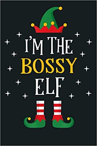okumak I M The Bossy Elf Funny Xmas Gift Family Group: Notebook Planner - 6x9 inch Daily Planner Journal, To Do List Notebook, Daily Organizer, 114 Pages