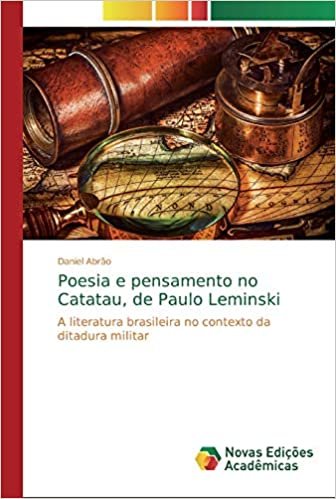 okumak Poesia e pensamento no Catatau, de Paulo Leminski: A literatura brasileira no contexto da ditadura militar