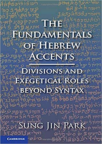 okumak The Fundamentals of Hebrew Accents: Divisions and Exegetical Roles beyond Syntax