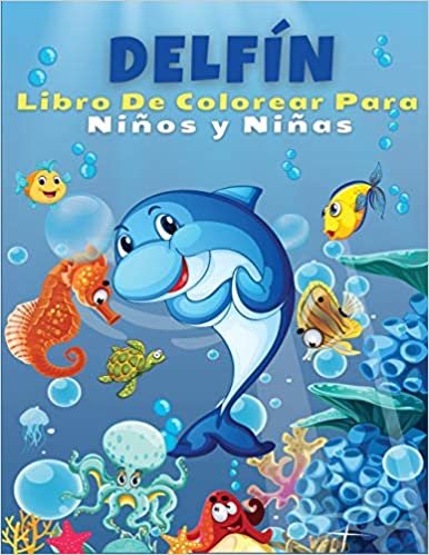 okumak Delfín Libro de colorear para niños y niñas: ¡El mejor libro para colorear para los pequeños que aman a de los delfines! Lindas y divertidas páginas ... hermosas páginas para colorear para