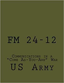 okumak FM 24-12: Communications in a &quot;Come As-You-Are&quot; War