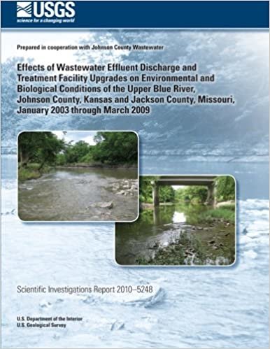 okumak Effects of Wastewater Effluent Discharge and Treatment Facility Upgrades on Environmental and Biological Conditions of the Upper Blue River, Johnson ... Missouri, January 2003 through March 2009