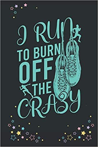 okumak I RUN TO BURN OFF THE CRAZY: A running weekly journal noteBook For Writing goals | schedule | to do list | thoughts and Notes (Alternative Holiday Cards)