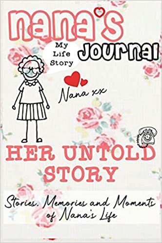 okumak Nana&#39;s Journal - Her Untold Story: Stories, Memories and Moments of Nana&#39;s Life: A Guided Memory Journal