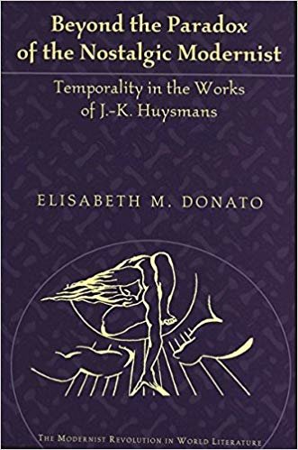 okumak Beyond the Paradox of the Nostalgic Modernist : Temporality in the Works of J.-K. Huysmans : 2