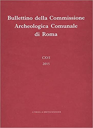 okumak Bullettino Della Commissione Archeologica Comunale Di Roma CXVI, 2015