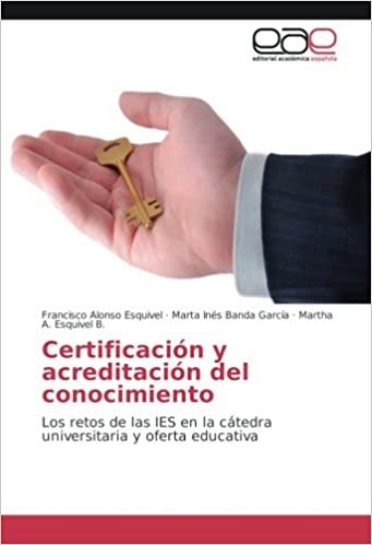 okumak Certificación y acreditación del conocimiento: Los retos de las IES en la cátedra universitaria y oferta educativa