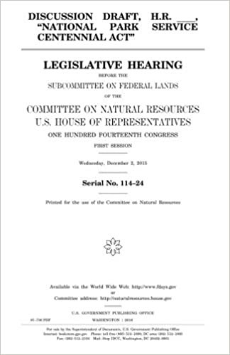 okumak Discussion draft, H.R. _____, &quot;National Park Service Centennial Act&quot; : legislative hearing before the Subcommittee on Federal Lands of the Committee ... Fourteenth Congress, first session, Wedne