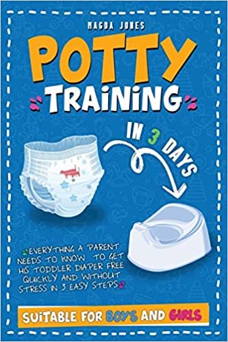 okumak Potty Training in 3 Days: Everything a Parent Needs to Know to Get His Toddler Diaper Free Quickly and Without Stress in 3 Easy Steps. Suitable for Boys and Girls