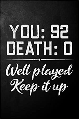 okumak You 92 Death 0 Well Played Keep It Up: Funny 92nd Birthday Gift Journal / Notebook / Diary / 92 Year Old Card Alternative ( 6 x 9 - 120 Blank Lined Pages )