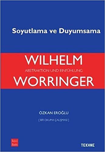 okumak Wilhelm Worringer Soyutlama ve Duyumsama