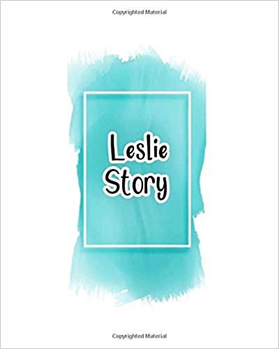 okumak Leslie story: 100 Ruled Pages 8x10 inches for Notes, Plan, Memo,Diaries Your Stories and Initial name on Frame  Water Clolor Cover