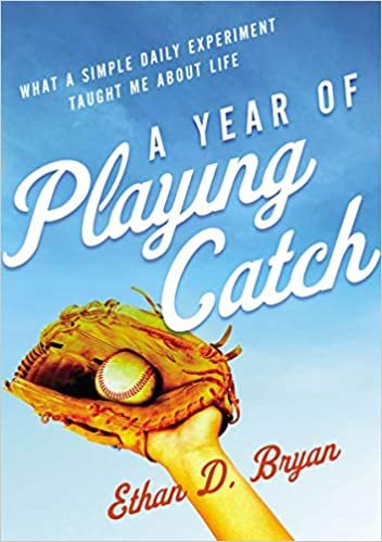 okumak A Year of Playing Catch: What a Simple Daily Experiment Taught Me about Life